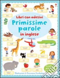 Primissime parole in inglese. Con adesivi. Ediz. illustrata libro di Brooks Felicity; Gambatesa Francesca