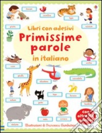 Primissime parole in italiano. Con adesivi. Ediz. illustrata libro di Brooks Felicity; Gambatesa Francesca