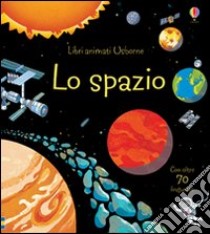 Lo spazio. Ediz. illustrata libro di Lloyd Jones Rob; Giaufret Benedetta; Rusinà Enrica