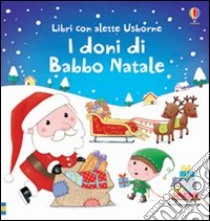 I doni di Babbo Natale. Ediz. illustrata libro di Taplin Sam; Bonnet Rosalinde