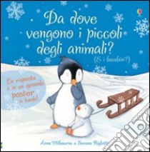 Da dove vengono i piccoli degli animali? Ti sei mai chiesto... Con poster. Ediz. illustrata libro di Milbourne Anna; Riglietti Serena