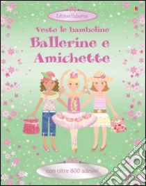 Ballerine e amichette. Vesto le bamboline. Con adesivi. Ediz. illustrata libro di Pratt Leonie; Watt Fiona