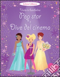 Pop star e dive del cinema. Vesto le bamboline. Con adesivi. Ediz. illustrata libro di Watt Fiona; Bowman Lucy