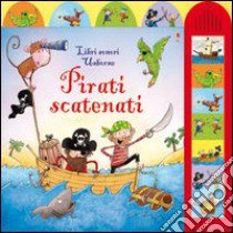 Pirati scatenati. Ediz. illustrata libro di Taplin Sam; Chambers Mark