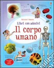 Il corpo umano. Ediz. illustrata libro di Frith Alex; McNee Ian; Larkum Adam