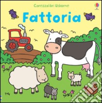 Fattoria. Ediz. illustrata libro di Watt Fiona; Wells Rachel