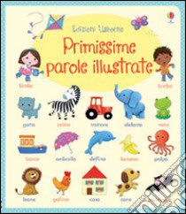 Primissime parole illustrate. Ediz. illustrata libro di Brooks Felicity; Bonnet Rosalinde