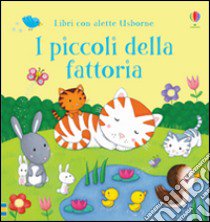 I piccoli della fattoria. Ediz. illustrata libro di Taplin Sam; Bonnet Rosalinde