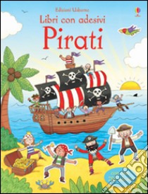 Pirati. Libri con adesivi. Ediz. illustrata libro di Taplin Sam; Watson Richard