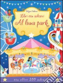 Al luna park. Con adesivi. Ediz. illustrata libro di Greenwell Jessica; Gausden Vicki