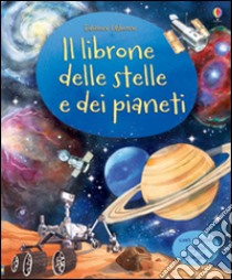 Il librone delle stelle e dei pianeti. Ediz. illustrata libro di Bone Emily; Fiorin Fabiano