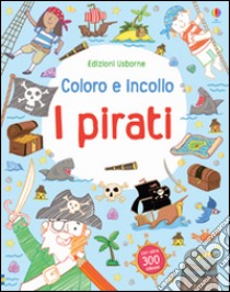 I pirati. Coloro e incollo. Con adesivi. Ediz. illustrata libro di Taplin Sam; Watson Richard