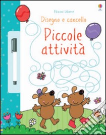 Piccole attività. Disegno e cancello. Ediz. illustrata. Con gadget libro di Greenwell Jessica; Lamb Stacey