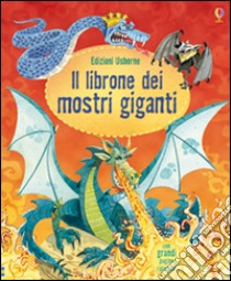 Il librone dei mostri giganti. Ediz. illustrata libro di Stowell Louie; Fiorin Fabiano