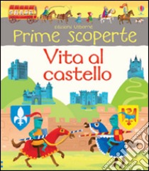 Vita al castello. Ediz. illustrata libro di Wheatley Abigail; Cosgrove Lee