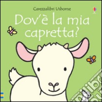 Dov'è la mia capretta? Ediz. illustrata libro di Watt Fiona; Wells Rachel