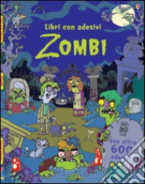 Zombi. Con adesivi. Ediz. illustrata libro di Robson Kirsteen; Burnett Seb