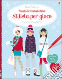 Moda inverno. Vesto le bamboline. Stilista per gioco. Con adesivi libro di Watt Fiona; Baggott Stella