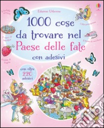 1000 cose da trovare nel paese delle fate. Con adesivi. Ediz. illustrata libro di Doherty Gillian; Gower Teri