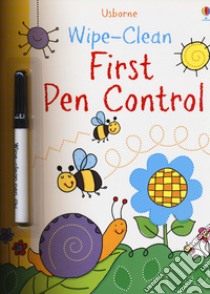 First pen control. Wipe-clean. Ediz. a colori. Con pennarello cancellabile libro