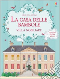 La casa delle bambole. Villa nobiliare. Con adesivi. Ediz. illustrata libro di Cullis Megan; Camcam Princesse