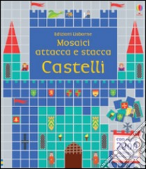 Castelli. Mosaici attacca e stacca. Ediz. illustrata libro di Robson Kirsteen; Everall Nayera