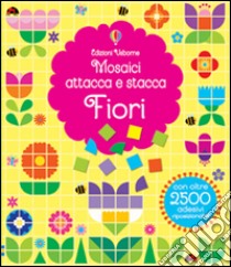 Fiori. Mosaici attacca e stacca. Ediz. illustrata libro di Watt Fiona; Davies Carly