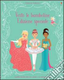 Vesto le bamboline. Con adesivi. Ediz. speciale libro di Watt Fiona