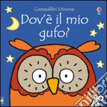 Dov'è il mio gufo? Ediz. illustrata libro di Watt Fiona; Wells Rachel