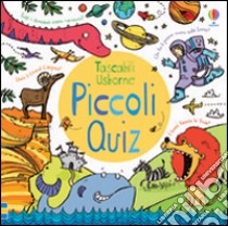 Piccoli quiz. Giochi e passatempi. Ediz. illustrata libro di Horne Sarah; Tudhope Simon