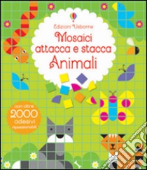 Animali. Mosaici attacca e stacca. Ediz. illustrata libro di Robson Kirsteen; Everall Nayera