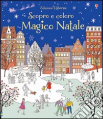 Magico Natale. Ediz. illustrata libro di Wheatley Abigail; Crichton Sophie