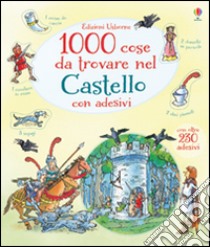 1000 cose da trovare nel castello. Con adesivi. Ediz. illustrata libro di Maskell Hazel; Gower Teri