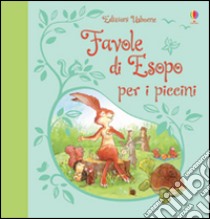 Favole di Esopo per i piccini. Ediz. illustrata libro