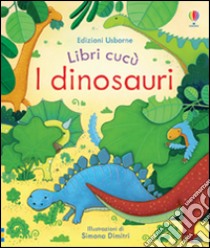 I dinosauri. Ediz. illustrata libro di Milbourne Anna; Dimitri Simona