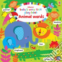 Baby's very first play book. Animal words. Ediz. a colori libro di Watt Fiona