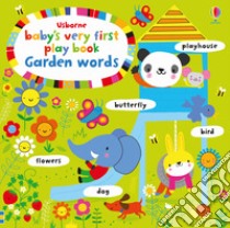 Baby's very first play book. Garden words. Ediz. a colori libro di Watt Fiona