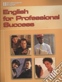 English For Professional Success libro di Sanchez Hector, Tejeda Eric, Hernandez Norma, Frias Arturo, Tirado Isa