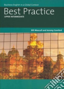 Best practice. Upper intermediate. Coursebook. Per le Scuole superiori libro di Mascull Bill, Comfort Jeremy, Kerridge David