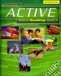 Active skills reading book. Per le Scuole superiori. Vol. 3 libro di Anderson Neil J.