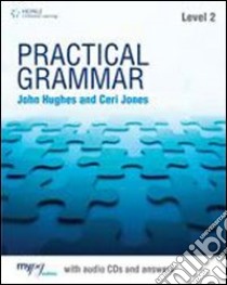 Practical grammar. Without answers. Per le Scuole superiori. Con CD Audio. Con espansione online. Vol. 2 libro di Hughes John, Jones Ceri