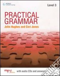 Practical grammar. Without answers. Per le scuole superiori. Con CD Audio. Con espansione online. Vol. 3 libro di Hughes John, Jones Ceri