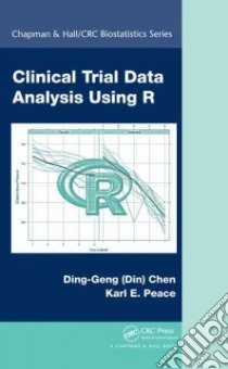 Clinical Trial Data Analysis Using R libro di Chen, Ding-geng; Peace, Karl E.