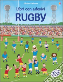 Rugby. Con adesivi. Ediz. illustrata libro di Melmoth Jonathan; Nicholls Paul