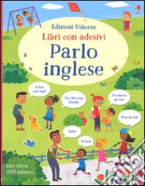 Parlo inglese. Con adesivi. Ediz. illustrata libro di Mackinnon Mairi; Grassi Marcella