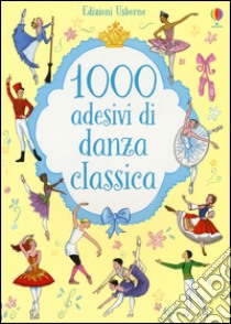 1000 adesivi di danza classica. Ediz. illustrata, Meredith Sue e Desideria  Guicciardini, Usborne Publishing