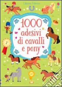 1000 adesivi di cavalli e pony. Ediz. illustrata libro di Bowman Lucy; Siroy Adrien