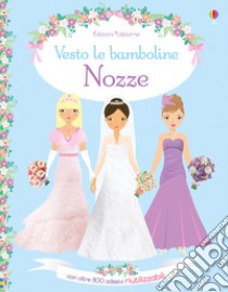 Nozze. Vesto le bamboline. Con adesivi. Ediz. a colori libro di Watt Fiona