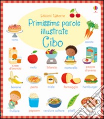 Cibo. Primissime parole illustrate. Ediz. illustrata libro di Young Caroline; Cabrol Marta