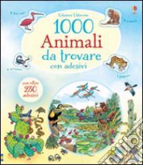 1000 animali da trovare. Con adesivi. Ediz. illustrata libro di Doherty Gillian; Gower Teri